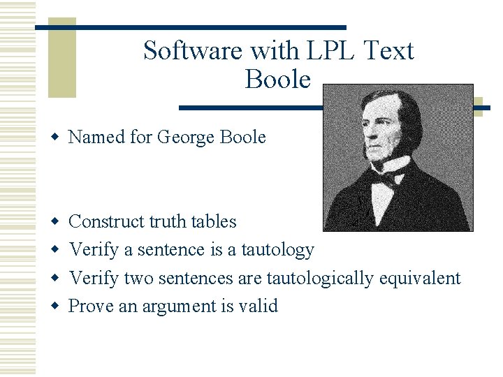 Software with LPL Text Boole w Named for George Boole w w Construct truth Software with LPL Text Boole w Named for George Boole w w Construct truth