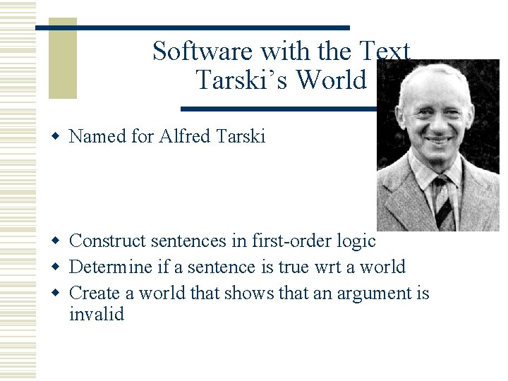 Software with the Text Tarski’s World w Named for Alfred Tarski w Construct sentences Software with the Text Tarski’s World w Named for Alfred Tarski w Construct sentences