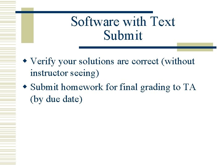 Software with Text Submit w Verify your solutions are correct (without instructor seeing) w Software with Text Submit w Verify your solutions are correct (without instructor seeing) w
