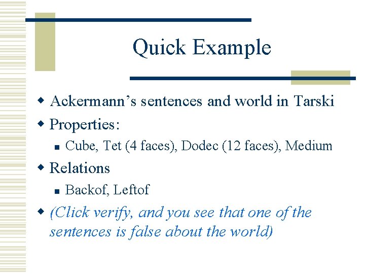 Quick Example w Ackermann’s sentences and world in Tarski w Properties: n Cube, Tet Quick Example w Ackermann’s sentences and world in Tarski w Properties: n Cube, Tet