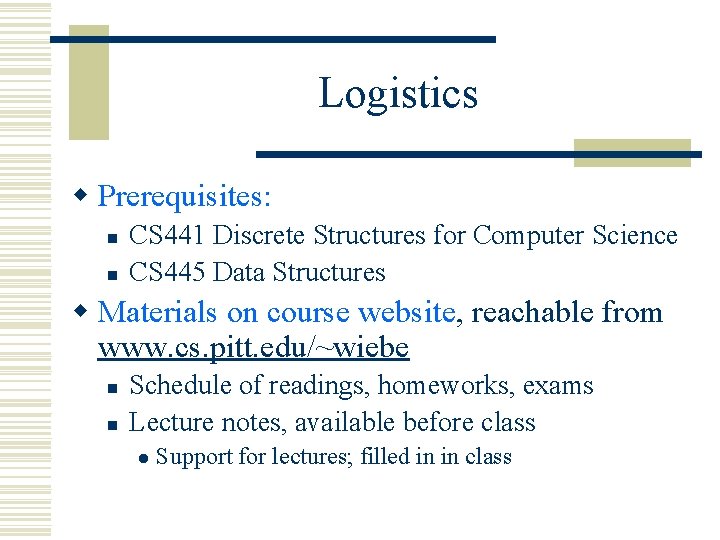 Logistics w Prerequisites: n n CS 441 Discrete Structures for Computer Science CS 445 Logistics w Prerequisites: n n CS 441 Discrete Structures for Computer Science CS 445