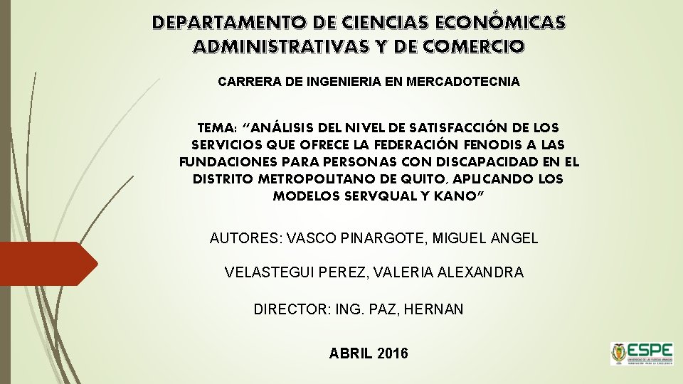 DEPARTAMENTO DE CIENCIAS ECONÓMICAS ADMINISTRATIVAS Y DE COMERCIO CARRERA DE INGENIERIA EN MERCADOTECNIA TEMA: