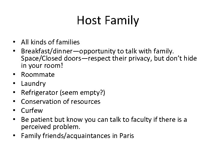 Host Family • All kinds of families • Breakfast/dinner—opportunity to talk with family. Space/Closed