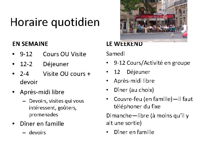 Horaire quotidien EN SEMAINE LE WEEKEND • 9 -12 Cours OU Visite • 12