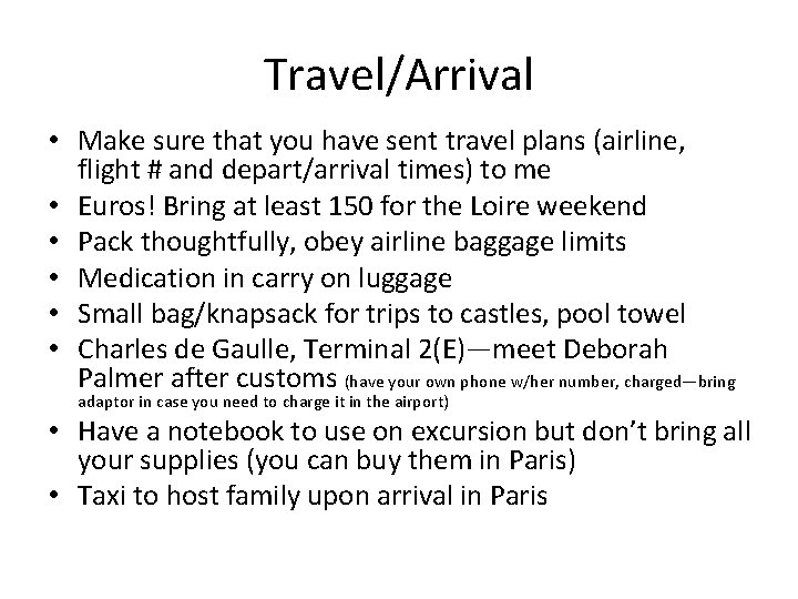 Travel/Arrival • Make sure that you have sent travel plans (airline, flight # and