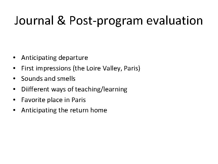 Journal & Post-program evaluation • • • Anticipating departure First impressions (the Loire Valley,