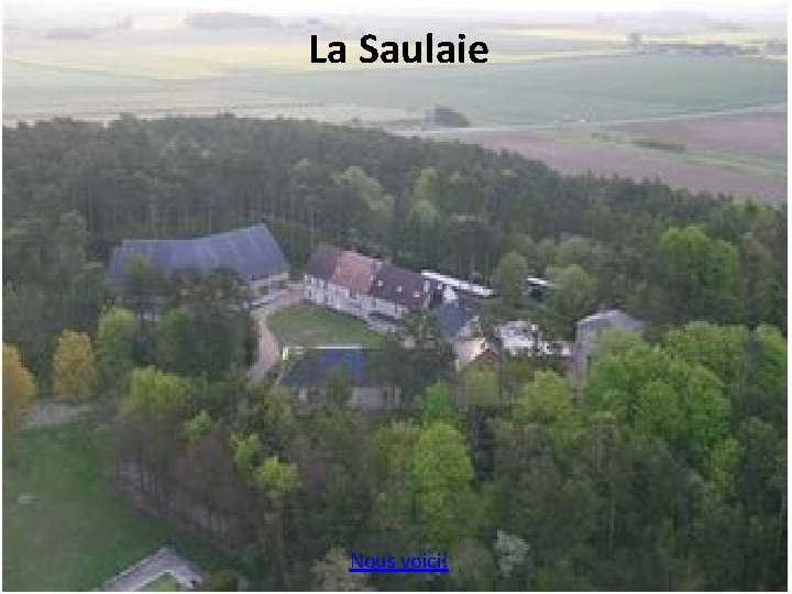 La Saulaie Nous voici! 
