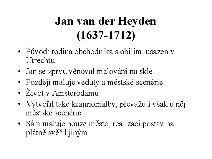 Jan van der Heyden (1637 -1712) • Původ: rodina obchodníka s obilím, usazen v