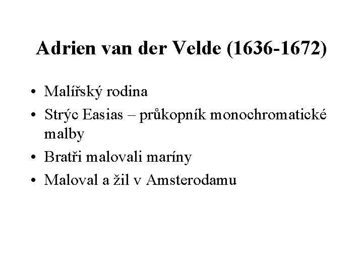 Adrien van der Velde (1636 -1672) • Malířský rodina • Strýc Easias – průkopník