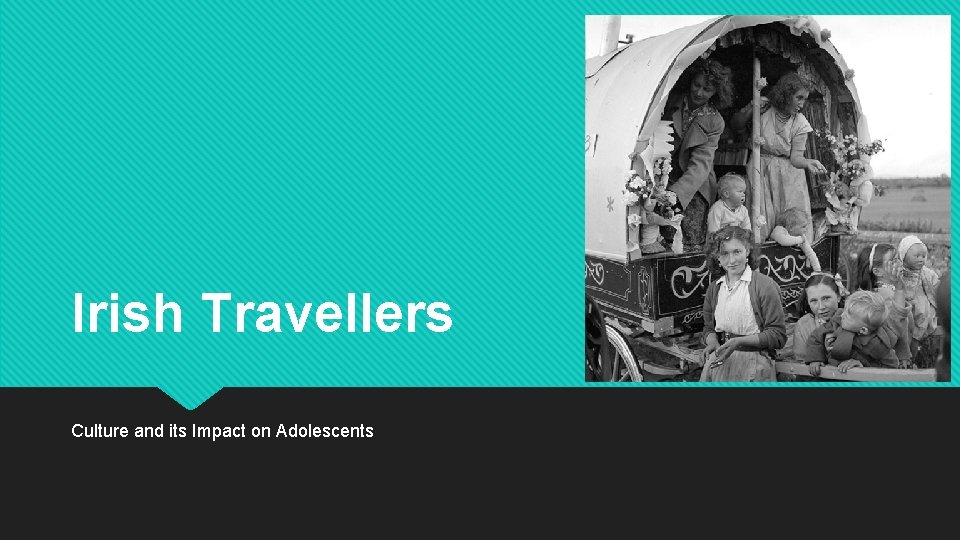 Irish Travellers Culture and its Impact on Adolescents 