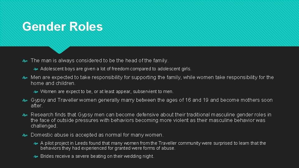 Gender Roles The man is always considered to be the head of the family.