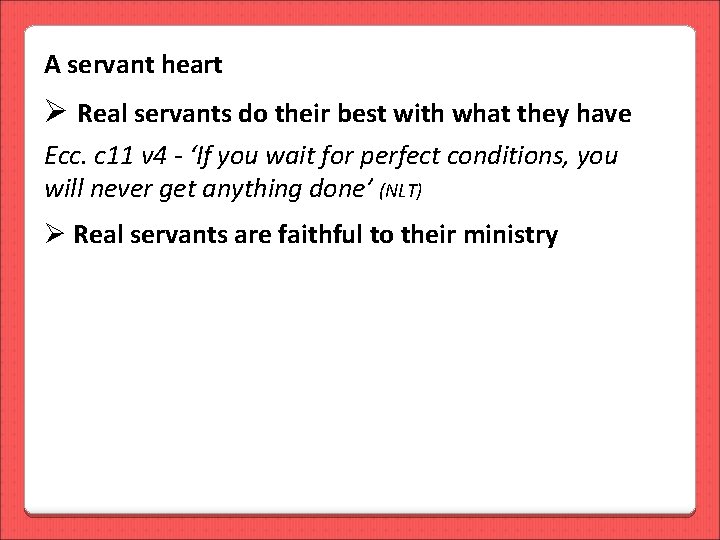 A servant heart Ø Real servants do their best with what they have Ecc.