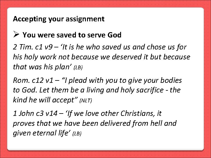 Accepting your assignment Ø You were saved to serve God 2 Tim. c 1