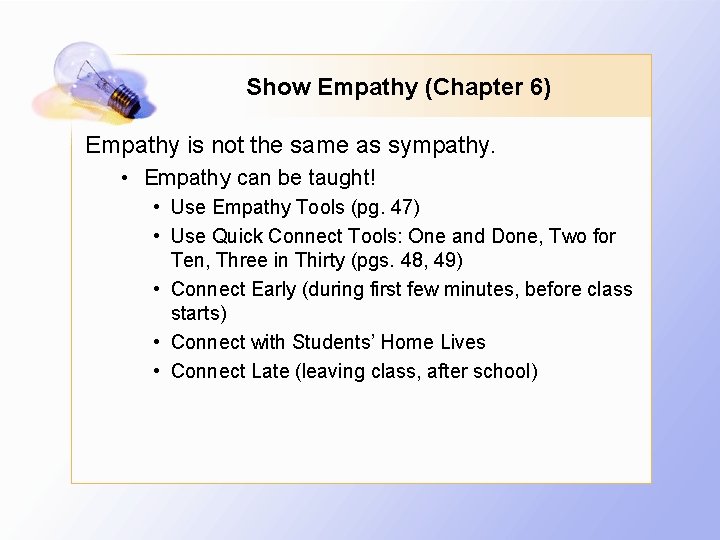 Show Empathy (Chapter 6) Empathy is not the same as sympathy. • Empathy can