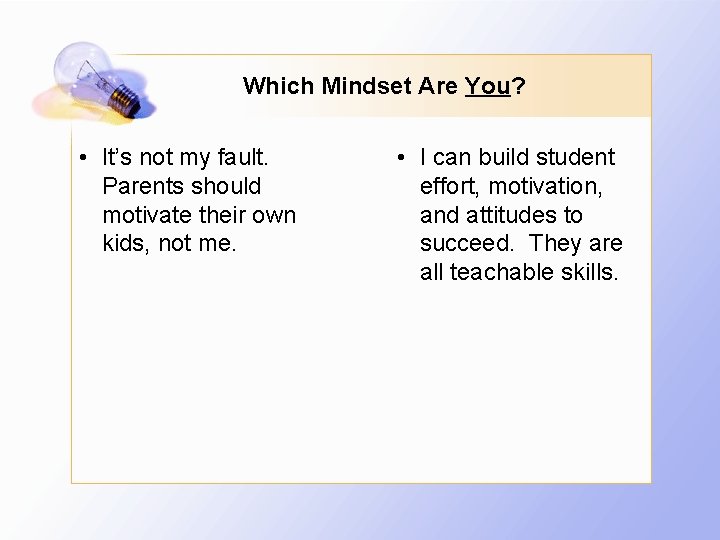 Which Mindset Are You? • It’s not my fault. Parents should motivate their own