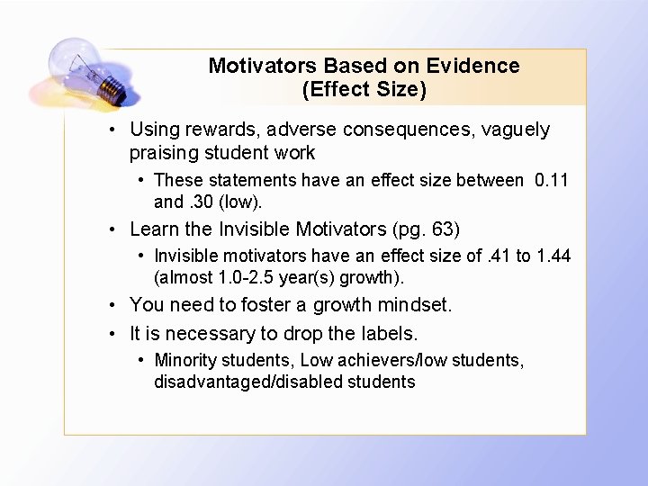 Motivators Based on Evidence (Effect Size) • Using rewards, adverse consequences, vaguely praising student