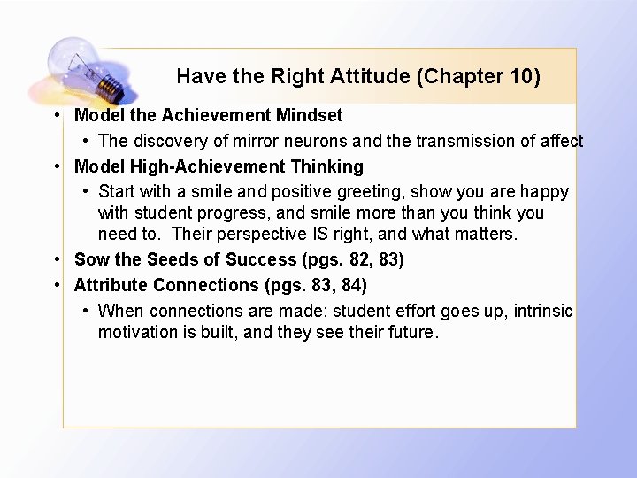Have the Right Attitude (Chapter 10) • Model the Achievement Mindset • The discovery