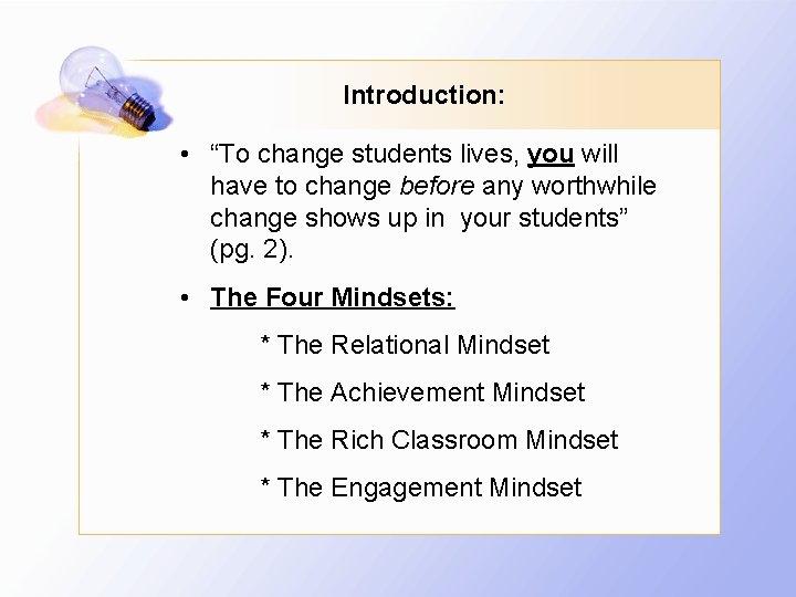 Introduction: • “To change students lives, you will have to change before any worthwhile