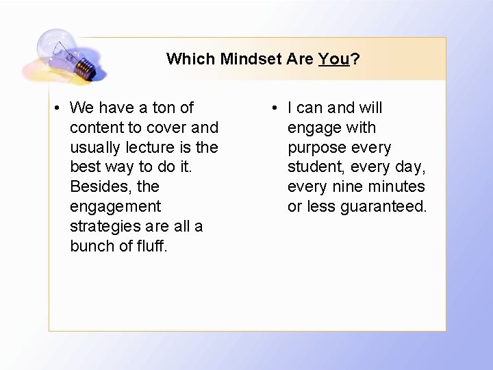 Which Mindset Are You? • We have a ton of content to cover and