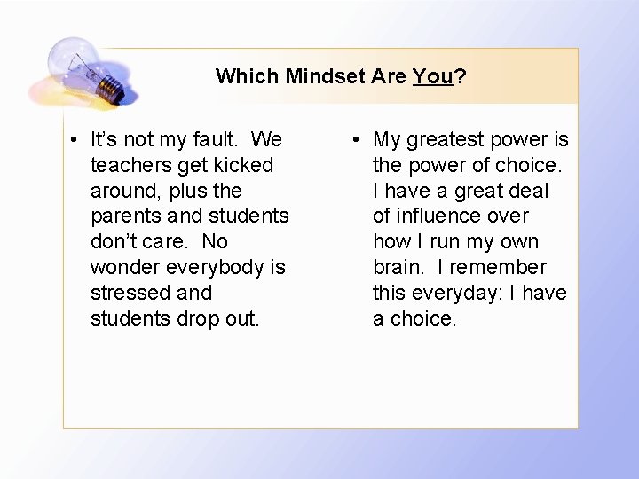 Which Mindset Are You? • It’s not my fault. We teachers get kicked around,