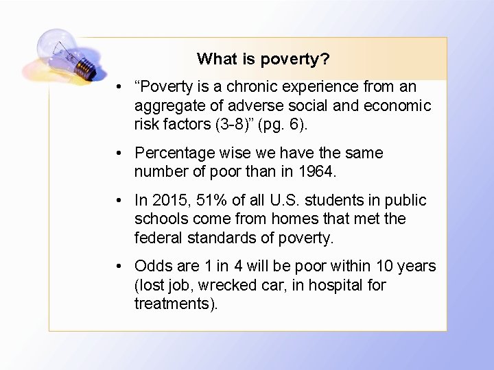 What is poverty? • “Poverty is a chronic experience from an aggregate of adverse