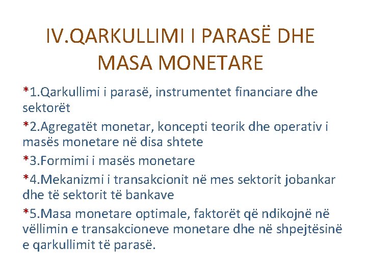 IV. QARKULLIMI I PARASË DHE MASA MONETARE *1. Qarkullimi i parasë, instrumentet financiare dhe