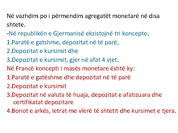 Në vazhdim po i përmendim agregatët monetarë në disa shtete. -Në republikën e Gjermanisë