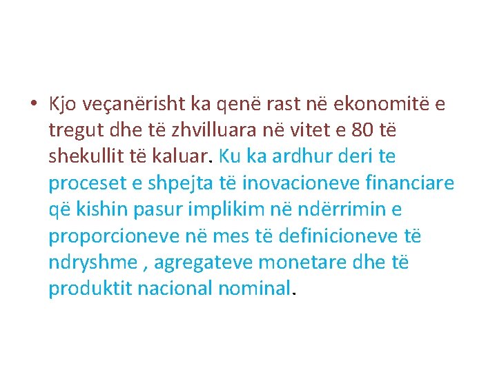  • Kjo veçanërisht ka qenë rast në ekonomitë e tregut dhe të zhvilluara