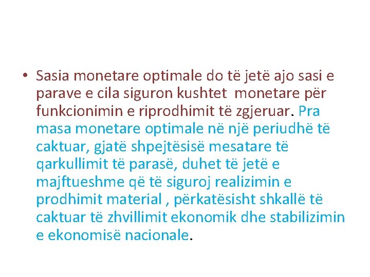 • Sasia monetare optimale do të jetë ajo sasi e parave e cila • Sasia monetare optimale do të jetë ajo sasi e parave e cila