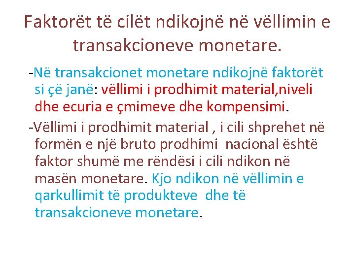 Faktorët të cilët ndikojnë në vëllimin e transakcioneve monetare. -Në transakcionet monetare ndikojnë faktorët