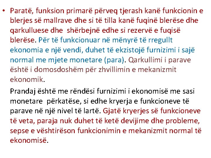 • Paratë, funksion primarë përveq tjerash kanë funkcionin e blerjes së mallrave dhe • Paratë, funksion primarë përveq tjerash kanë funkcionin e blerjes së mallrave dhe