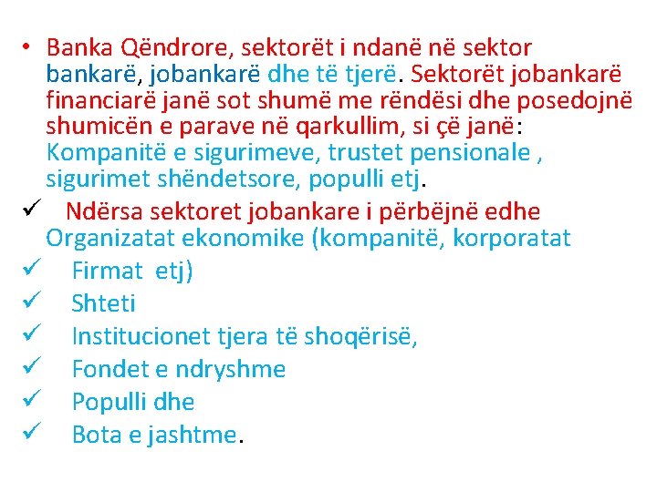  • Banka Qëndrore, sektorët i ndanë në sektor bankarë, jobankarë dhe të tjerë.