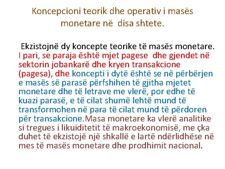 Koncepcioni teorik dhe operativ i masës monetare në disa shtete. Ekzistojnë dy koncepte teorike