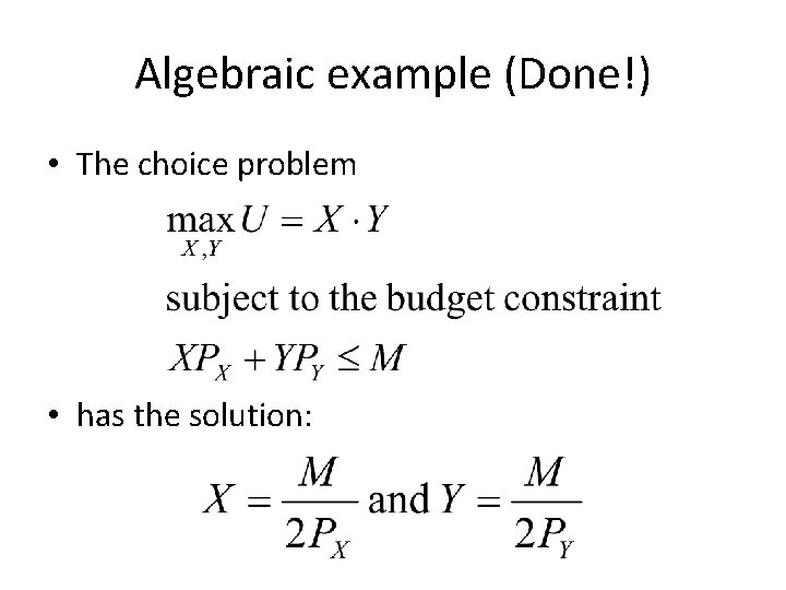 Algebraic example (Done!) • The choice problem • has the solution: 