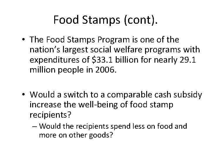 Food Stamps (cont). • The Food Stamps Program is one of the nation’s largest