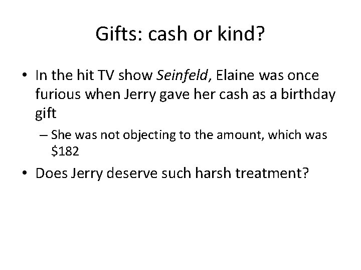 Gifts: cash or kind? • In the hit TV show Seinfeld, Elaine was once