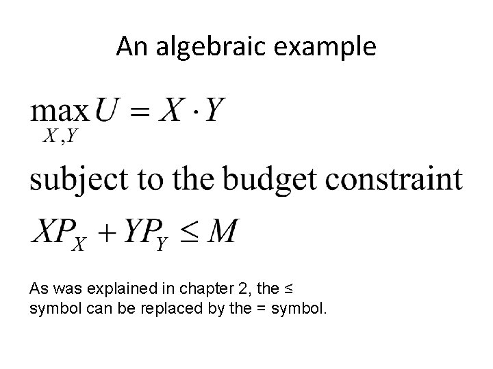 An algebraic example As was explained in chapter 2, the ≤ symbol can be