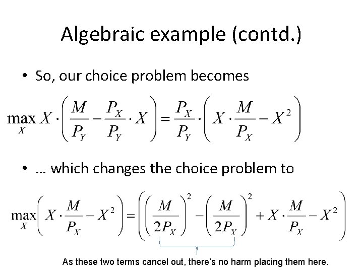 Algebraic example (contd. ) • So, our choice problem becomes • … which changes