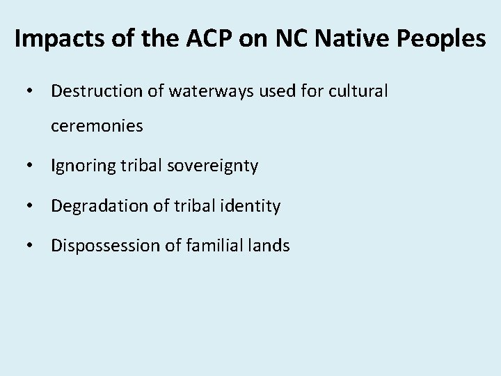 Impacts of the ACP on NC Native Peoples • Destruction of waterways used for