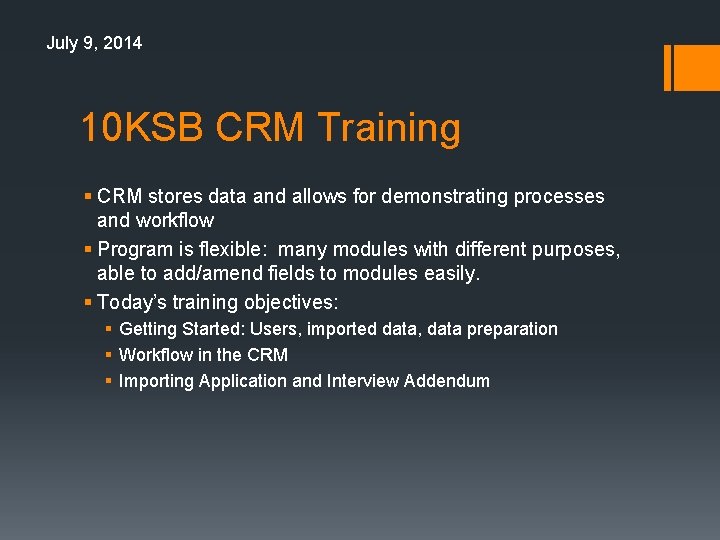 July 9, 2014 10 KSB CRM Training § CRM stores data and allows for