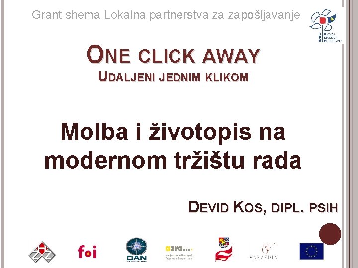 Grant shema Lokalna partnerstva za zapošljavanje ONE CLICK AWAY UDALJENI JEDNIM KLIKOM Molba i