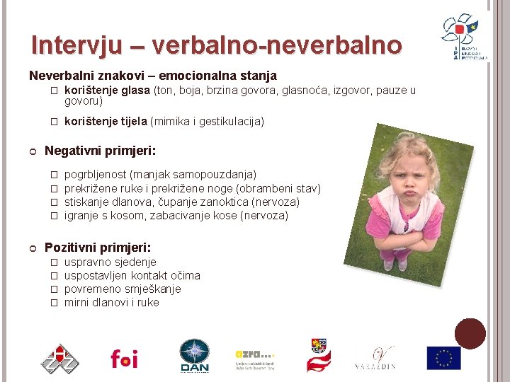 Intervju – verbalno-neverbalno Neverbalni znakovi – emocionalna stanja � korištenje glasa (ton, boja, brzina