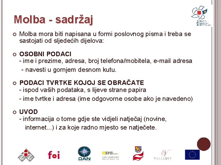 Molba - sadržaj Molba mora biti napisana u formi poslovnog pisma i treba se