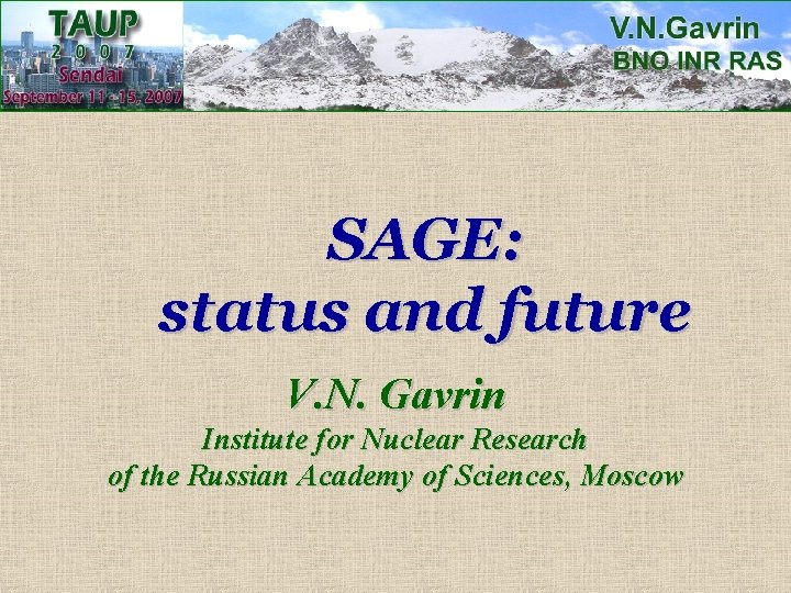 SAGE: status and future V. N. Gavrin Institute for Nuclear Research of the Russian