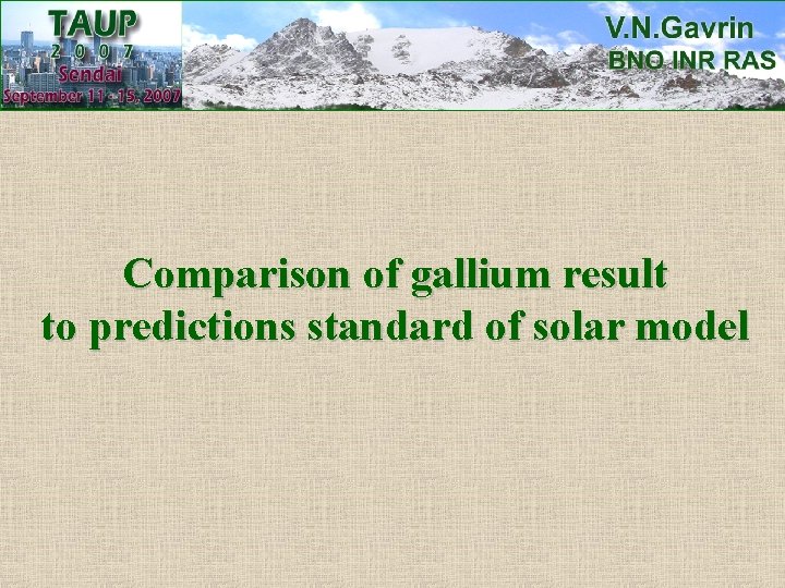 Comparison of gallium result to predictions standard of solar model 