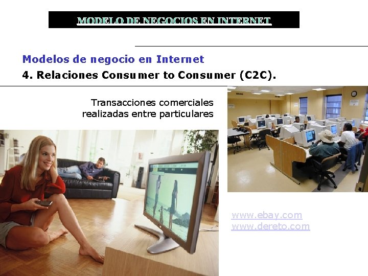 MODELO DE NEGOCIOS EN INTERNET Modelos de negocio en Internet 4. Relaciones Consumer to