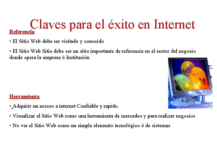 Claves para el éxito en Internet Referencia • El Sitio Web debe ser visitado