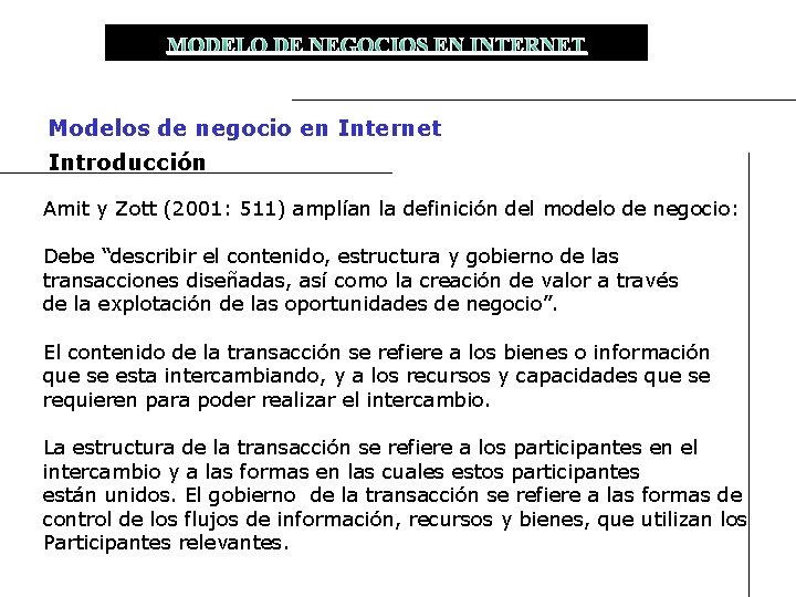 MODELO DE NEGOCIOS EN INTERNET Modelos de negocio en Internet Introducción Amit y Zott