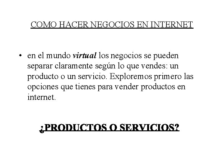 COMO HACER NEGOCIOS EN INTERNET • en el mundo virtual los negocios se pueden