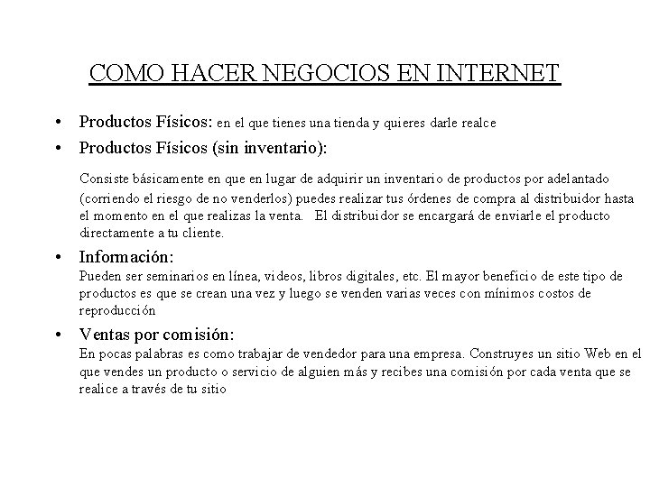 COMO HACER NEGOCIOS EN INTERNET • Productos Físicos: en el que tienes una tienda